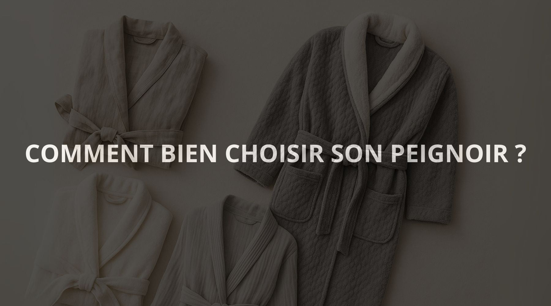 Bien choisir son peignoir : guide complet