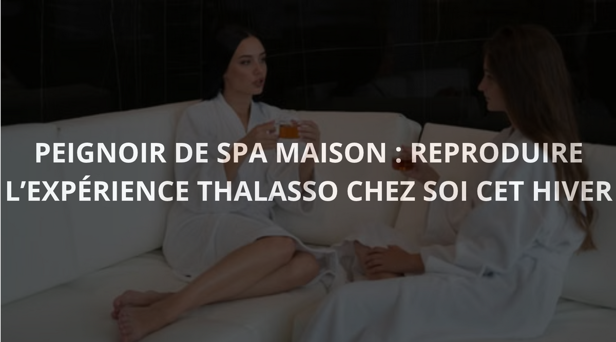 Peignoir de Spa Maison : Reproduire l'Expérience Thalasso Chez Soi cet Hiver Image