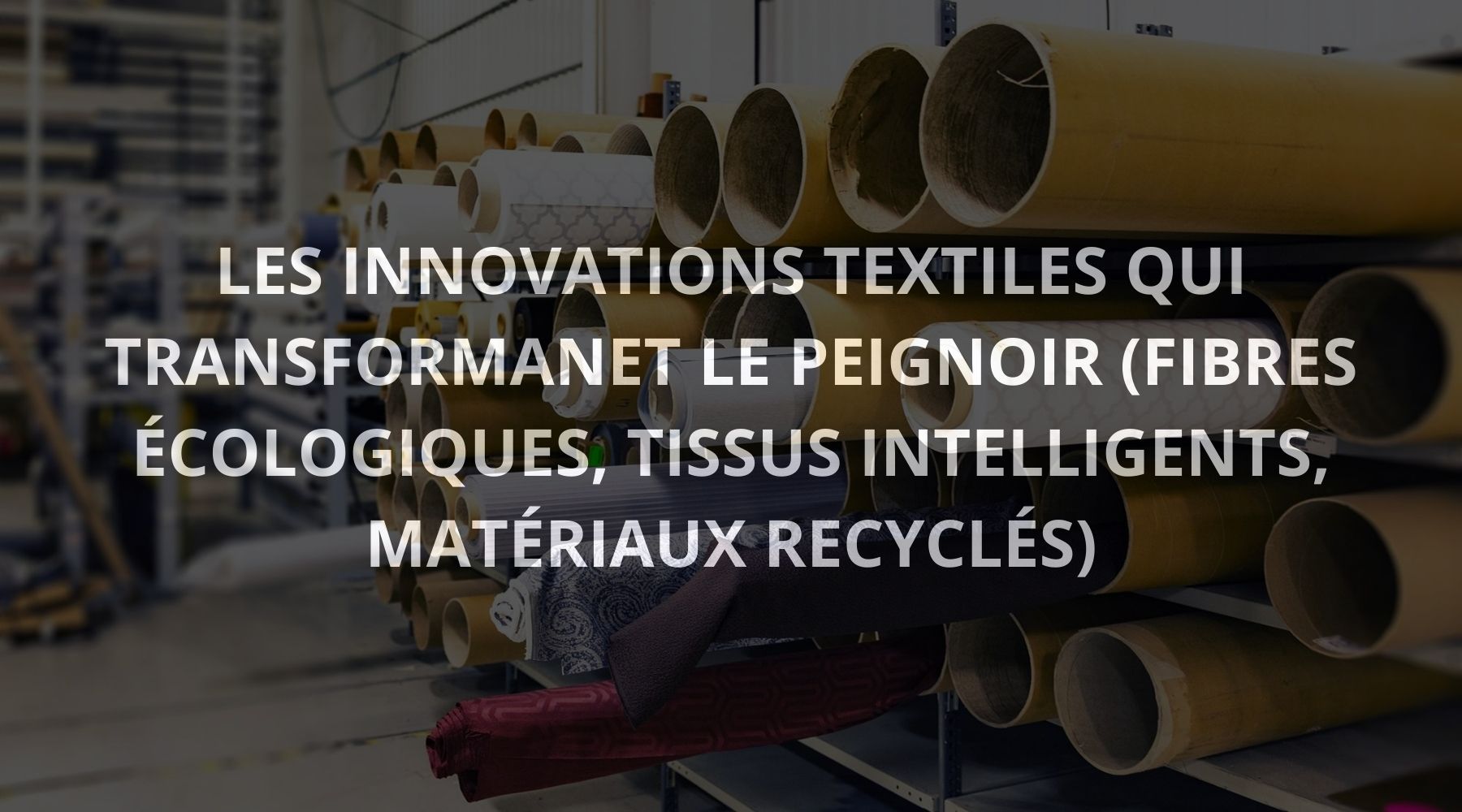 Innovations Textiles : Les Nouvelles Matières qui Révolutionnent le Peignoir