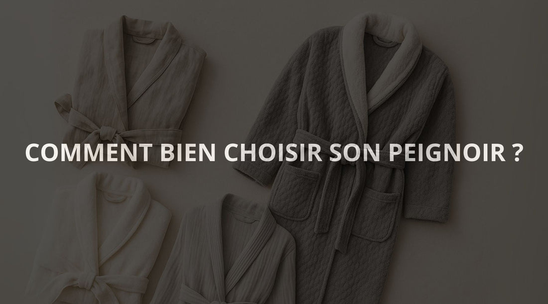 Bien choisir son peignoir : guide complet